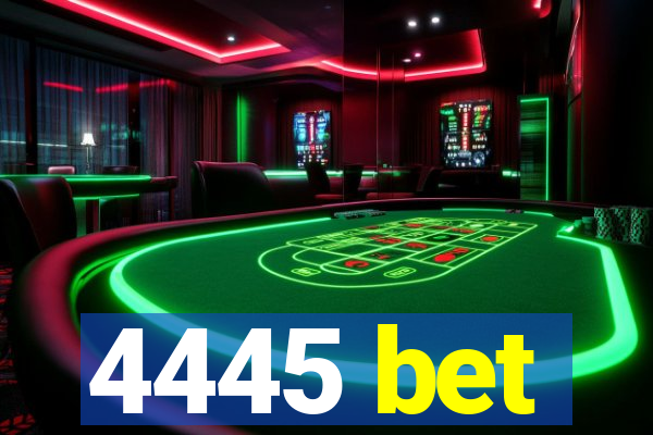 4445 bet